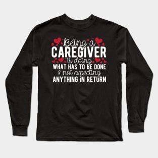 Being A Caregiver Doing What Has To Be Done Long Sleeve T-Shirt